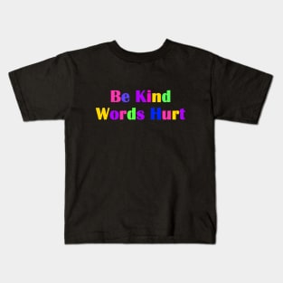 Be Kind Words Hurt Kids T-Shirt